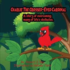 Charlie The Crossed-Eyed Cardinal - Kay, Robert J.