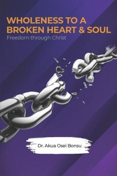 Wholeness to a Broken Heart & Soul - Osei Bonsu, Akua