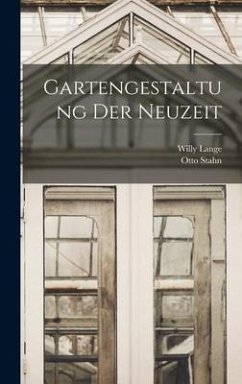 Gartengestaltung der Neuzeit - Lange, Willy; Stahn, Otto