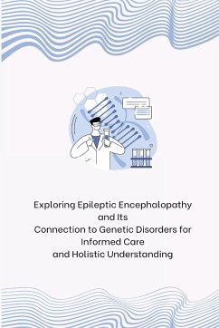 Exploring Epileptic Encephalopathy and Its Connection to Genetic Disorders for Informed Care and Holistic Understanding