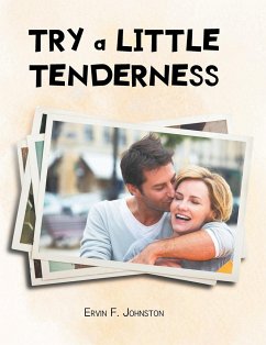 Try a Little Tenderness - Johnston, Ervin F.