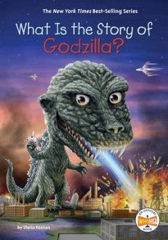 What Is the Story of Godzilla? - Keenan, Sheila; Who Hq