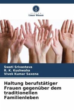 Haltung berufstätiger Frauen gegenüber dem traditionellen Familienleben - Srivastava, Swati;Kushwaha, R. K.;Saxena, Vivek Kumar