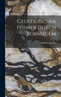 Geologischer Führer Durch Bornholm - Deecke, Wilhelm