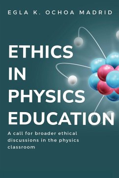 A Call for Broader Ethical Discussions in the Physics Classroom - Madrid, Egla K. Ochoa