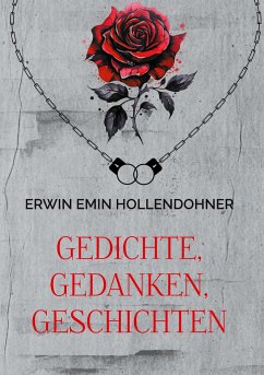 Gedichte, Gedanken, Geschichten - Hollendohner, Erwin Emin
