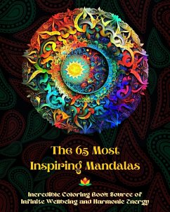 The 65 Most Inspiring Mandalas - Incredible Coloring Book Source of Infinite Wellbeing and Harmonic Energy - Editions, Peaceful Ocean Art
