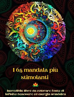 I 65 mandala più stimolanti - Incredibile libro da colorare fonte di infinito benessere ed energia armónica - Editions, Peaceful Ocean Art