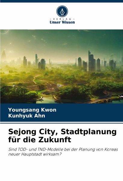 Sejong City, Stadtplanung für die Zukunft