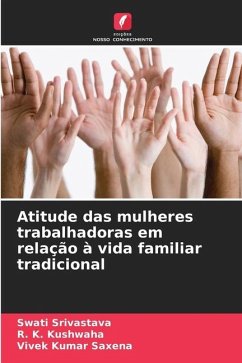 Atitude das mulheres trabalhadoras em relação à vida familiar tradicional - Srivastava, Swati;Kushwaha, R. K.;Saxena, Vivek Kumar