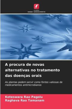 A procura de novas alternativas no tratamento das doenças orais - Pagolu, Koteswara Rao;TAMANAM, RAGHAVA RAO