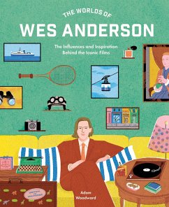 The Worlds of Wes Anderson - Woodward, Adam