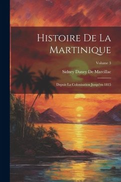 Histoire De La Martinique - De Marcillac, Sidney Daney