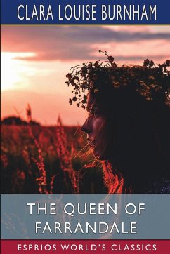 The Queen of Farrandale (Esprios Classics) - Burnham, Clara Louise