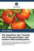 Die Reaktion der Tomate auf Erdnussschalen und andere Nährstoffquellen