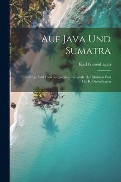 Auf Java und Sumatra - Giesenhagen, Karl