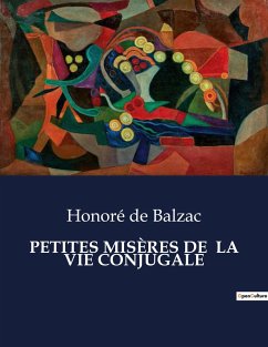 PETITES MISÈRES DE LA VIE CONJUGALE - de Balzac, Honoré