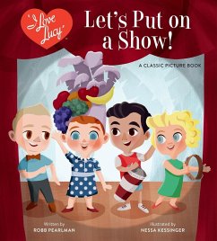 I Love Lucy: Let's Put on a Show! - Pearlman, Robb