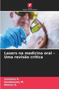 Lasers na medicina oral ¿ Uma revisão crítica - K., Vishalini;M., Kandasamy;A., Nelson