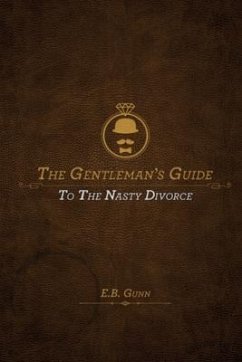 The Gentleman's Guide to the Nasty Divorce - Gunn, E B