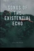 Songs of the Existential Echo