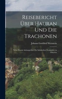 Reisebericht Über Hauran Und Die Trachonen - Wetzstein, Johann Gottfried