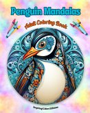 Penguin Mandalas   Adult Coloring Book   Anti-Stress and Relaxing Mandalas to Promote Creativity