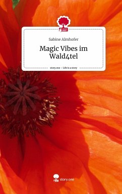 Magic Vibes im Wald4tel. Life is a Story - story.one - Almhofer, Sabine