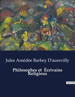 Philosophes et Écrivains Religieux - Barbey D'Aurevilly, Jules Amédée