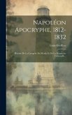 Napoléon Apocryphe, 1812-1832