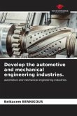 Develop the automotive and mechanical engineering industries.