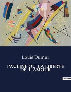 PAULINE OU LA LIBERTE DE L¿AMOUR - Dumur, Louis