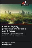 Città di Sejong, progettazione urbana per il futuro