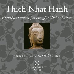 Buddhas Lehren für ein glückliches Leben - Thich Nhat Hanh