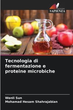 Tecnologia di fermentazione e proteine microbiche - Sun, Wenli;Shahrajabian, Mohamad Hesam