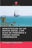 INVESTIGAÇÃO DE UM MOTOR DIESEL COM ÓLEO DE PONGÂMIA E PINHÃO-MANSO COMBINADOS