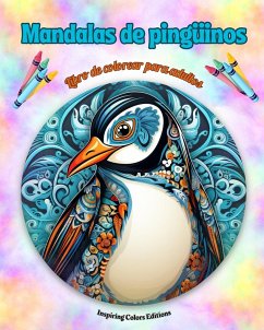 Mandalas de pingüinos   Libro de colorear para adultos   Diseños antiestrés para fomentar la creatividad - Editions, Inspiring Colors