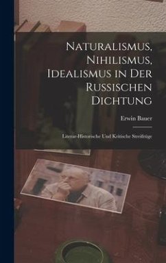 Naturalismus, Nihilismus, Idealismus in Der Russischen Dichtung - Bauer, Erwin