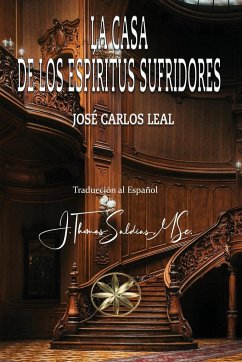 La Casa de los Espíritus Sufridores - Leal, José Carlos