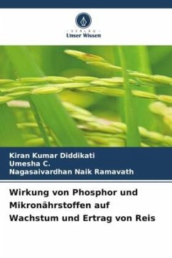 Wirkung von Phosphor und Mikronährstoffen auf Wachstum und Ertrag von Reis - Diddikati, Kiran Kumar;C., Umesha;Ramavath, Nagasaivardhan Naik
