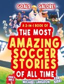 Goals Galore! the Ultimate 2-In-1 Book Bundle of 'the Most Amazing Soccer Stories of All Time for Kids!