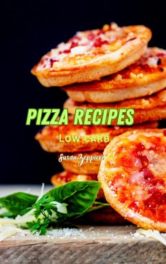 Pizza Recipes Low Carb (eBook, ePUB) - Zeppieri, Susan