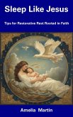 Sleep Like Jesus: Tips for Restorative Rest Rooted in Faith (eBook, ePUB)