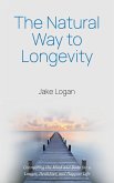 The Natural Way to Longevity: Connecting the Mind and Body for a Longer, Healthier, and Happier Life (eBook, ePUB)