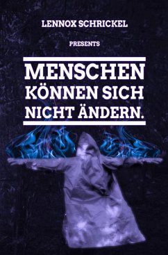 Menschen können sich nicht ändern. (eBook, ePUB) - Schrickel, Lennox