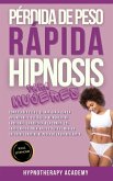 Pérdida De Peso Rápida Hipnosis Para Mujeres: Cómo Perder Peso Y Quemar Grasa Con La Autohipnosis. Detener La Alimentación Emocional, Y Vivir De Manera Saludable Gracias Al Poder de la Hipnoterapia. (Hipnosis y Meditacio´n Guiada, #9) (eBook, ePUB) Pérdida De Peso Rápida Hipnosis Para Mujeres: Cómo Perder Peso Y Quemar Grasa Con La Autohipnosis. Detener La Alimentación Emocional, Y Vivir De Manera Saludable Gracias Al Poder de la Hipnoterapia. (Hipnosis y Meditacio´n Guiada, #9) (eBook, ePUB)