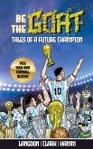 Be The G.O.A.T. Tales Of A Future Champion. A Pick Your Own Football Destiny Story (eBook, ePUB)