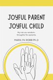 Joyful Parent Joyful Child (eBook, ePUB) Joyful Parent Joyful Child (eBook, ePUB)