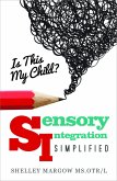 Is This My Child? - Sensory Integration Simplified (eBook, ePUB)