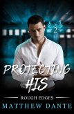 Protecting His (Rough Edges, #2) (eBook, ePUB)